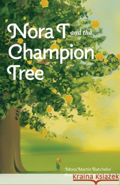 Nora T and the Champion Tree Mona Martin Batchelor 9798895273203 University of Tennessee Press