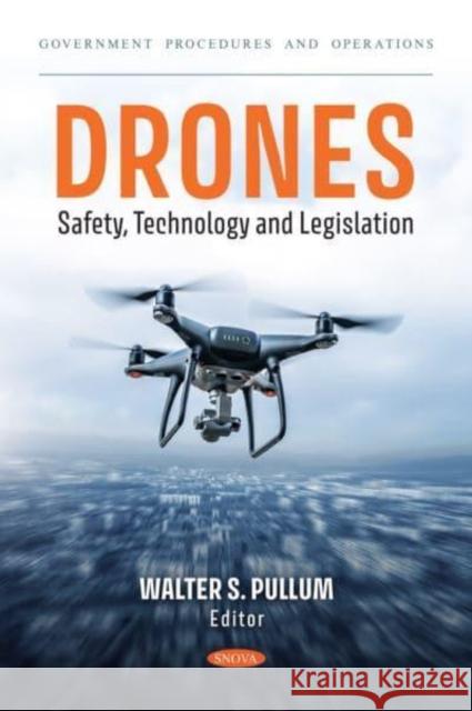 Drones: Safety, Technology and Legislation Walter S. Pullum 9798895300541