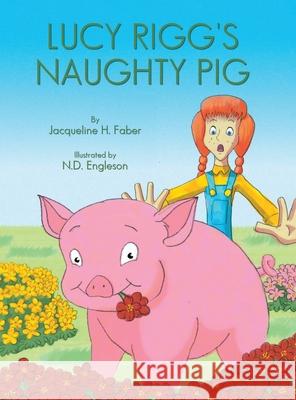Lucy Rigg's Naughty Pig Jacqueline H Faber 9798895312131