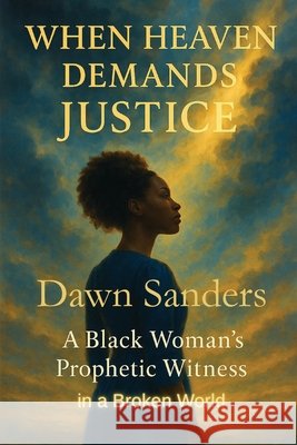 When Heaven Demands Justice Sanders, Dawn 9798895320914 Parson's Porch