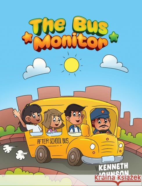 The Bus Monitor Kenneth Johnson 9798895431306 Austin Macauley Publishers LLC