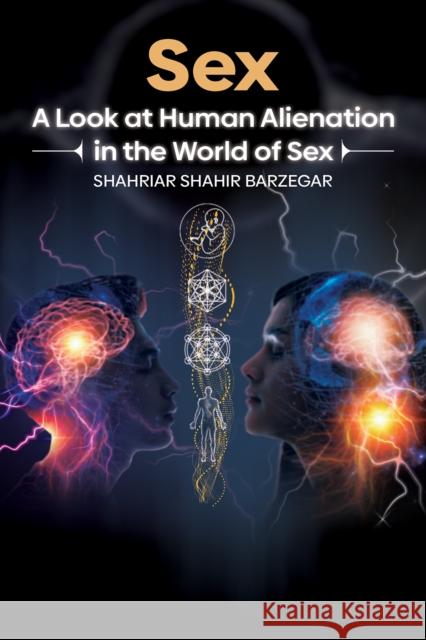 Sex Shahriar Shahir Barzegar 9798895433195 Austin Macauley Publishers LLC