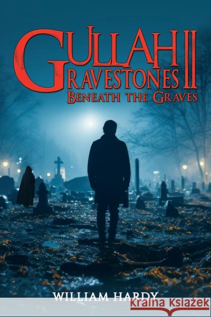 Gullah Gravestones ll: Beneath the Graves William Hardy 9798895433416 Austin Macauley Publishers LLC