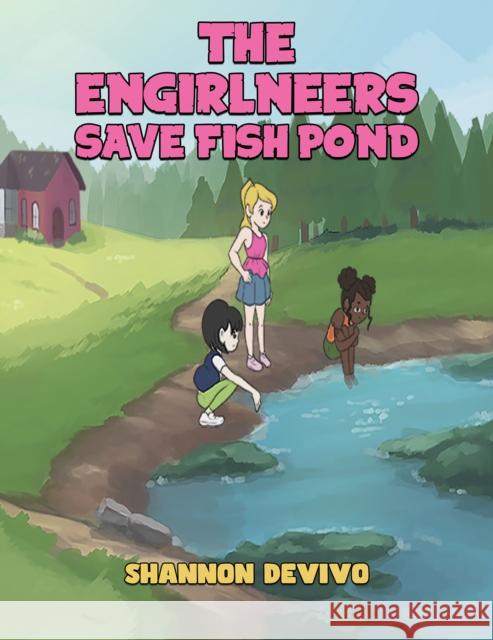 The Engirlneers Save Fish Pond Shannon DeVivo 9798895433584