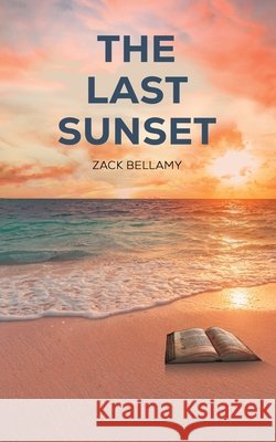 The Last Sunset Zack Bellamy 9798895434857