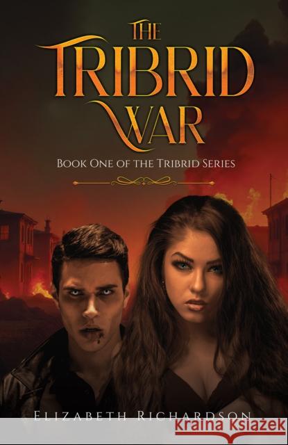 The Tribrid War: Book One of the Tribrid Series Elizabeth Richardson 9798895435342