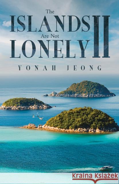 The Islands Are Not Lonely II Yonah Jeong 9798895435366