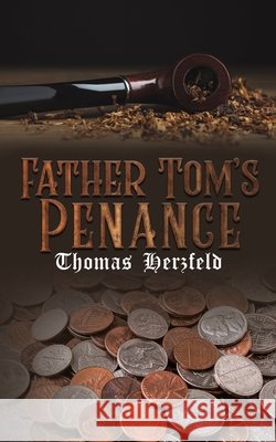 Father Tom’s Penance Thomas Herzfeld 9798895436042