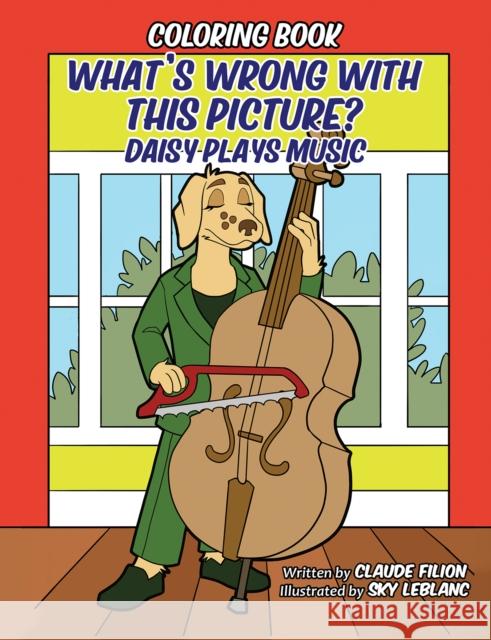 What's Wrong With This Picture: Daisy Plays Music Claude Filion 9798895439852