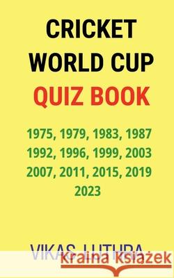 Cricket World Cup Quiz Book Vikas Luthra 9798895568668