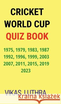 Cricket World Cup Quiz Book Vikas Luthra 9798895568699
