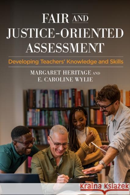 Fair and Justice-Oriented Assessment E. Caroline Wylie 9798895570128 Harvard Educational Publishing Group