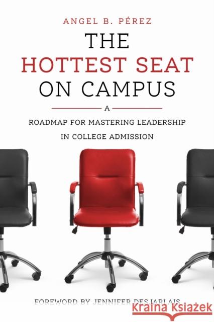 The Hottest Seat on Campus Angel B. Perez 9798895570210 Harvard Educational Publishing Group