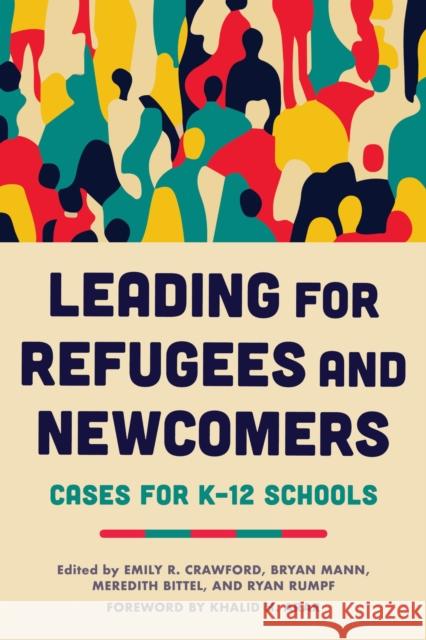 Leading for Refugees and Newcomers  9798895570692 Harvard Educational Publishing Group