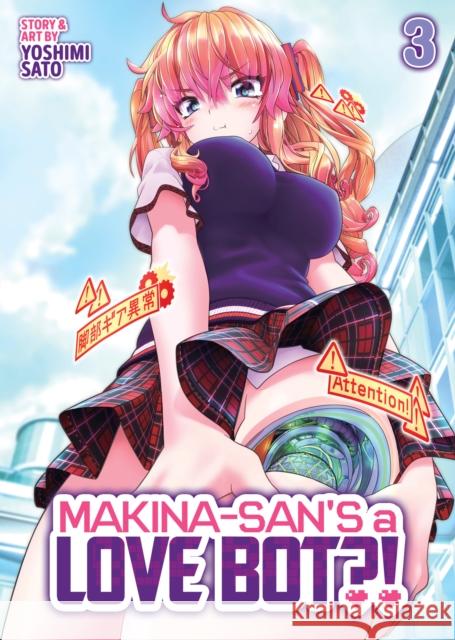 Makina-san's a Love Bot?! Vol. 3 Yoshimi Sato 9798895610886
