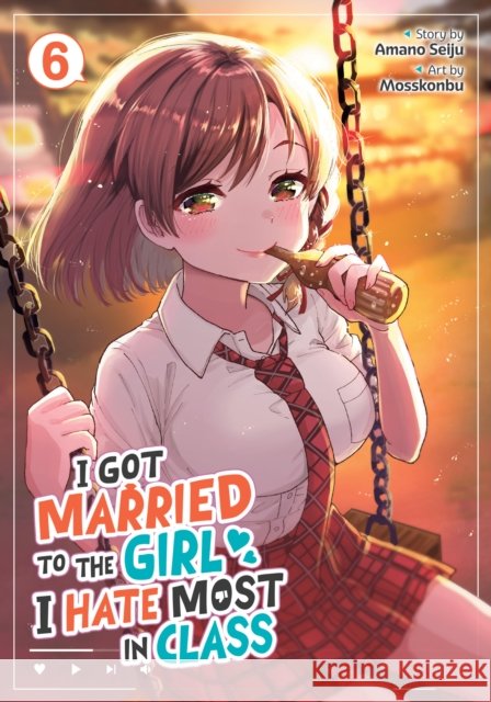 I Got Married to the Girl I Hate Most in Class (Manga) Vol. 6 Amano Seiju 9798895610916 Seven Seas Entertainment