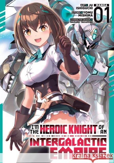 I'm the Heroic Knight of an Intergalactic Empire! (Manga) Vol. 1 Yomu Mishima 9798895612095 Seven Seas