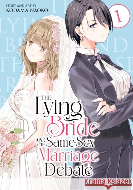 The Lying Bride and the Same-Sex Marriage Debate Vol. 1 Kodama Naoko 9798895612224 Seven Seas
