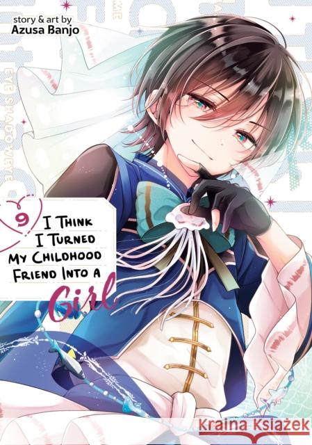 I Think I Turned My Childhood Friend Into a Girl Vol. 9 Azusa Banjo 9798895616833 Seven Seas