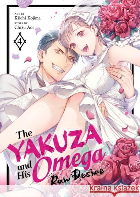 The Yakuza and His Omega: Raw Desire Vol. 4 Chizu Aoi 9798895617274 