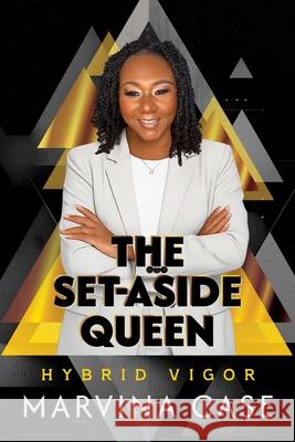 The Set-Aside Queen: Hybrid Vigor Marvina Case 9798895653043 Post Hill Press
