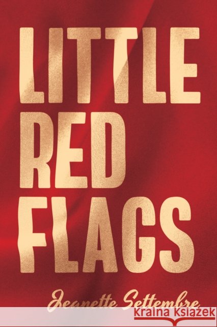 Little Red Flags Jeanette Settembre 9798895653791 Post Hill Press