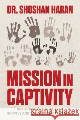 Mission in Captivity Dr. Shoshan Haran 9798895657744 Post Hill Press