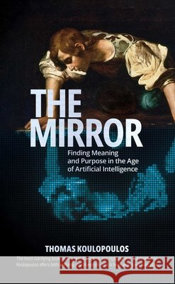 The Mirror Thomas Koulopoulos 9798895658048 Post Hill Press