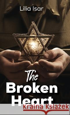 The Broken Heart Lilia Isar 9798895690529