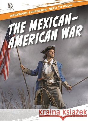 The Mexican-American War O'Dowd, Della 9798895779675