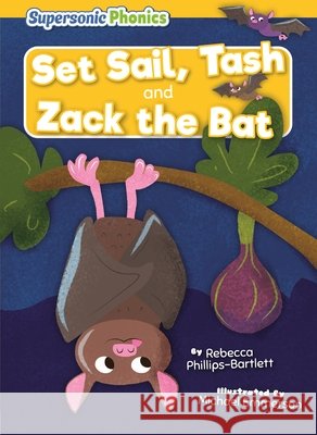 Set Sail, Tash & Zack the Bat Phillips-Bartlett, Rebecca, Emmerson, Michael 9798895779835 Supersonic Books