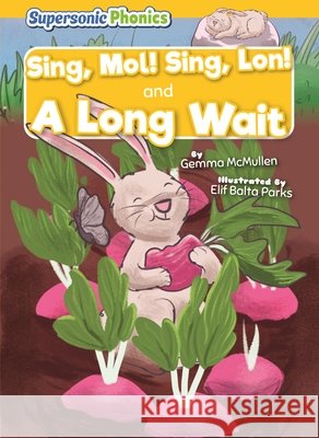 Sing, Mol! Sing, Lon! & a Long Wait McMullen, Gemma, Parks, Elif Balta 9798895779842 Supersonic Books