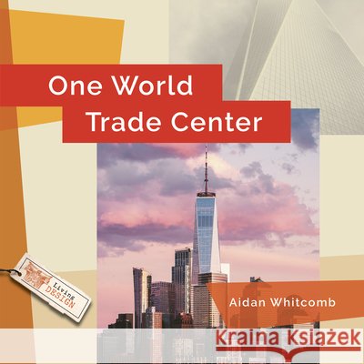 One World Trade Center Whitcomb, Aidan 9798895815038 Creative Education