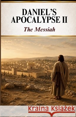 Daniel's Apocalypse II: The Messiah Berry, James Matthew 9798895870730
