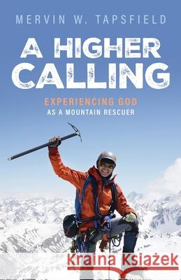 A Higher Calling Mervin W Tapsfield 9798895975725 Trilogy Christian Publishing