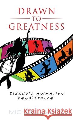 Drawn to Greatness: Disney's Animation Renaissance Michael Lyons 9798896090915