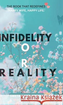 Infidelity or Reality: Behind Closed Doors Sweta Leena Panda 9798896108412 Notion Press