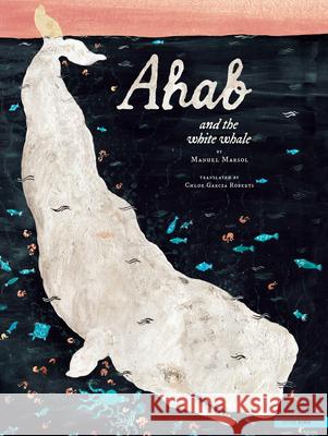 Ahab and the White Whale Chloe Garcia Roberts 9798896230052