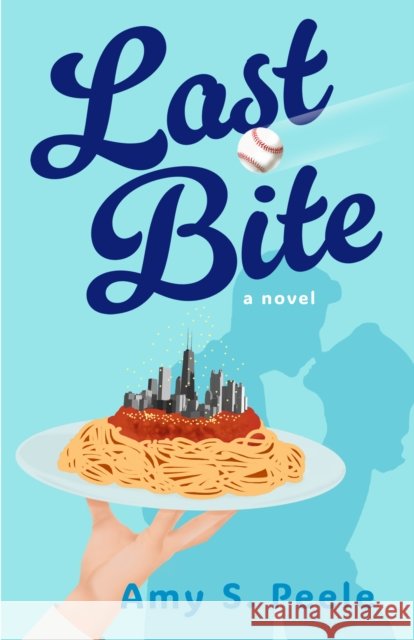 Last Bite: A Novel Amy S. Peele 9798896360841