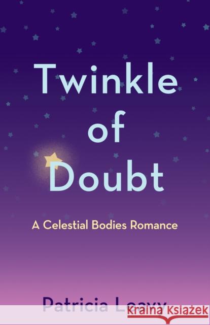 Twinkle of Doubt: A Celestial Bodies Romance Patricia Leavy 9798896361329