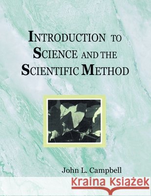 Introduction to Science and the Scientific Method Campbell, John L. 9798896392347