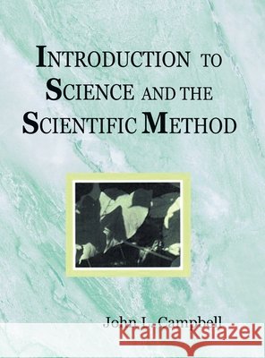 Introduction to Science and the Scientific Method Campbell, John L. 9798896392361
