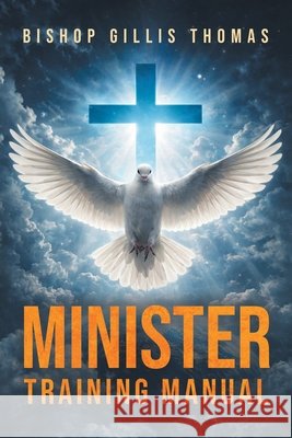 Minister Training Manual Thomas, Bishop Gillis 9798896394518