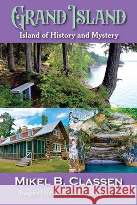 Grand Island: Island of History and Mystery Classen, Mikel B. 9798896561262 Modern History Press