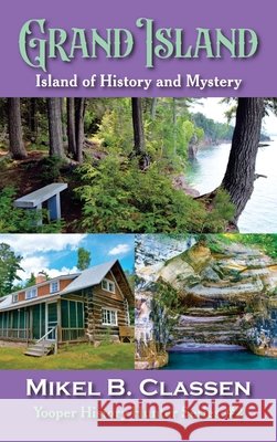 Grand Island: Island of History and Mystery Classen, Mikel B. 9798896561279 Modern History Press