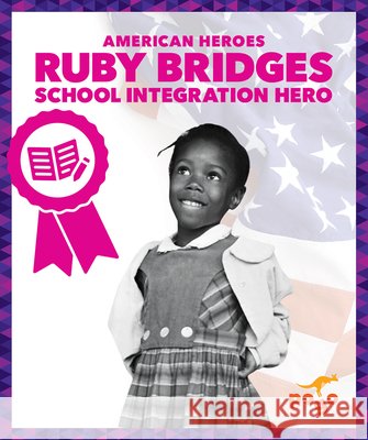 Ruby Bridges: School Integration Hero Becker, Becca 9798896623649 Pogo Books
