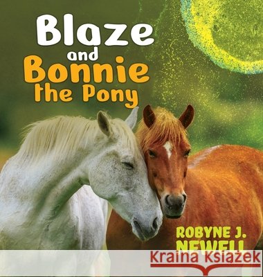 Blaze & Bonnie the Pony Newell, Robyne J. 9798896721901