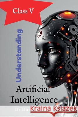 Understanding Artificial Intelligence Class V Dr Dheeraj Mehrotra 9798896738541 Notion Press