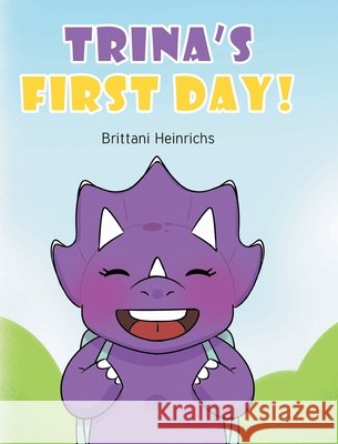 Trina's First Day! Heinrichs, Brittani 9798896751656