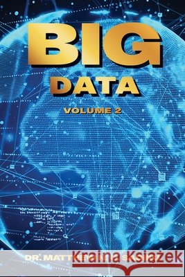 Big Data: Volume 2 N. O. Sadiku, Matthew 9798896766766 Arpress